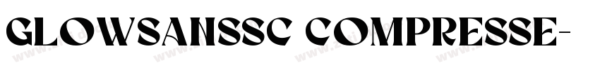 GlowSansSC Compresse字体转换